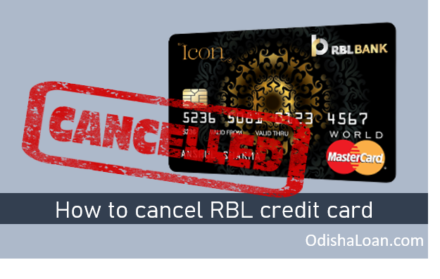 How To Cancel RBL Credit Card Odisha Loan